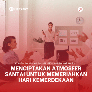 Menciptakan Atmosfer Santai untuk Memeriahkan Hari Kemerdekaan-min