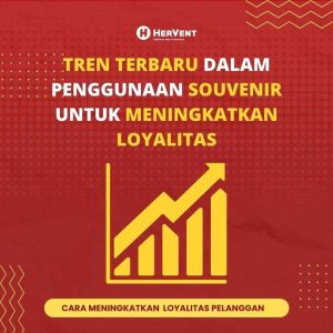 Tren Terbaru dalam Penggunaan Souvenir untuk Meningkatkan Loyalitas 